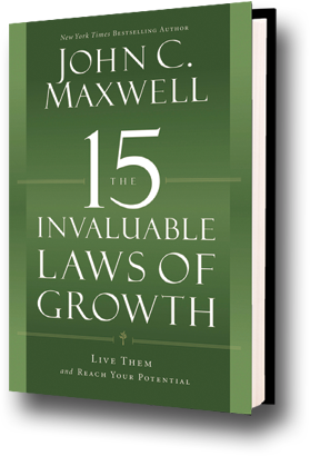 My Take on “The 15 Invaluable Laws of Growth” by John Maxwell